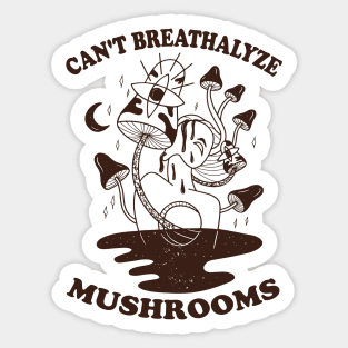 Mushroom Shirt Design for Mushroom Lovers - Can't Breathalyze Mushrooms Sticker